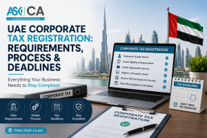 UAE Corporate Tax Registration: Requirements, Process & Deadlines